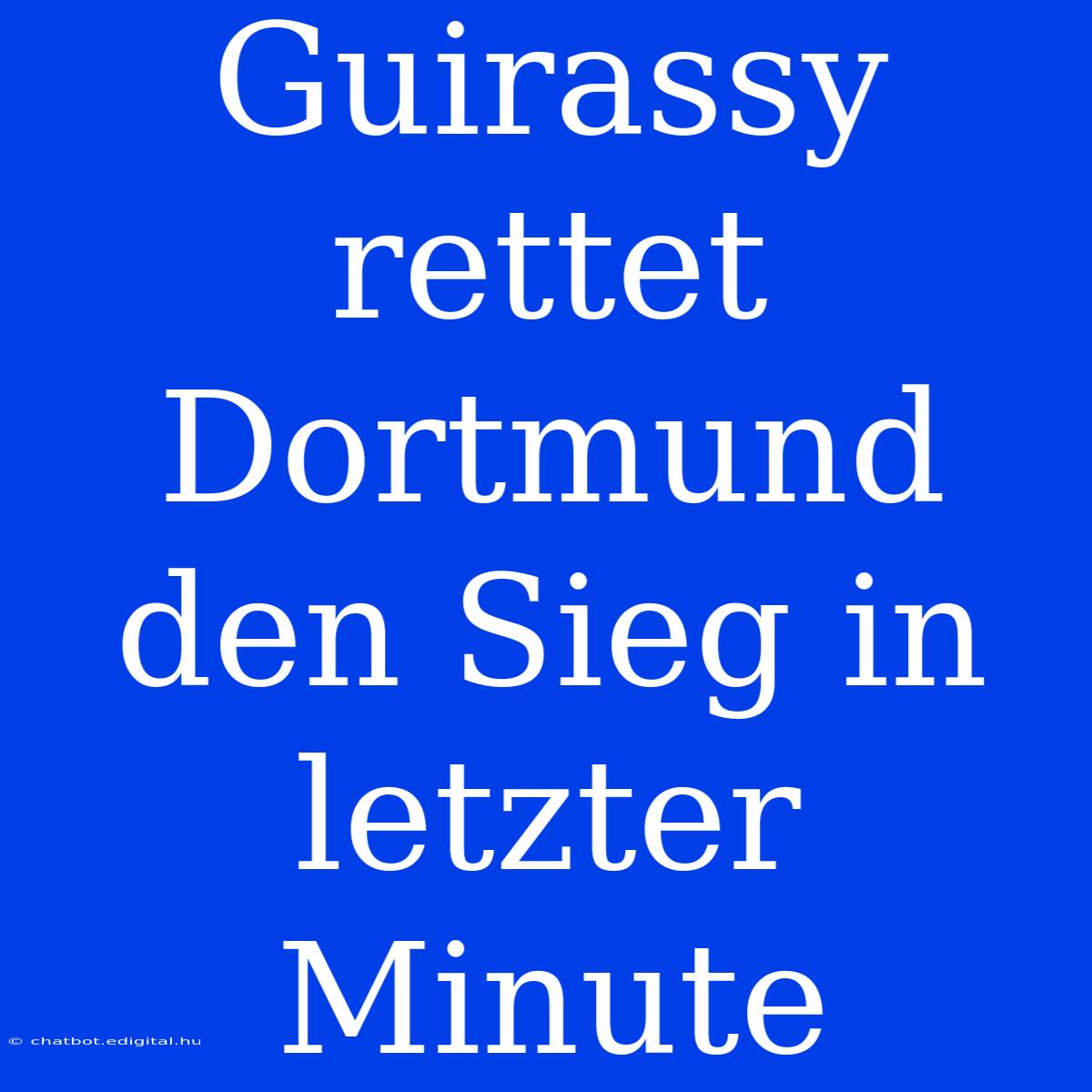 Guirassy Rettet Dortmund Den Sieg In Letzter Minute