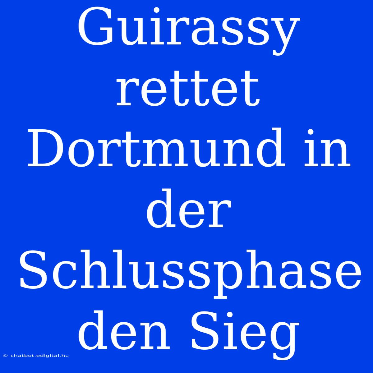 Guirassy Rettet Dortmund In Der Schlussphase Den Sieg