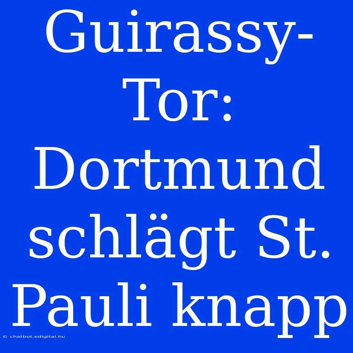 Guirassy-Tor: Dortmund Schlägt St. Pauli Knapp 