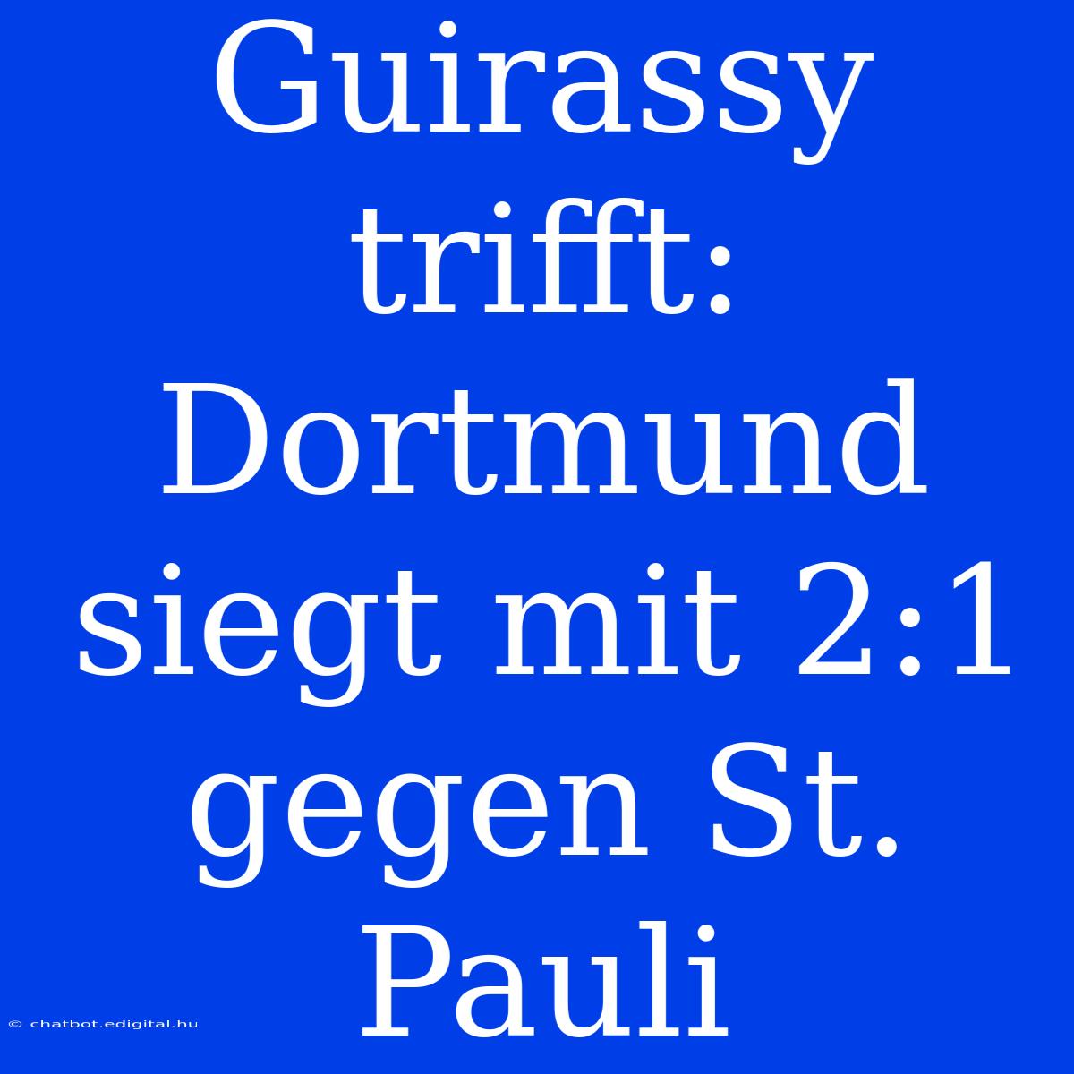 Guirassy Trifft: Dortmund Siegt Mit 2:1 Gegen St. Pauli