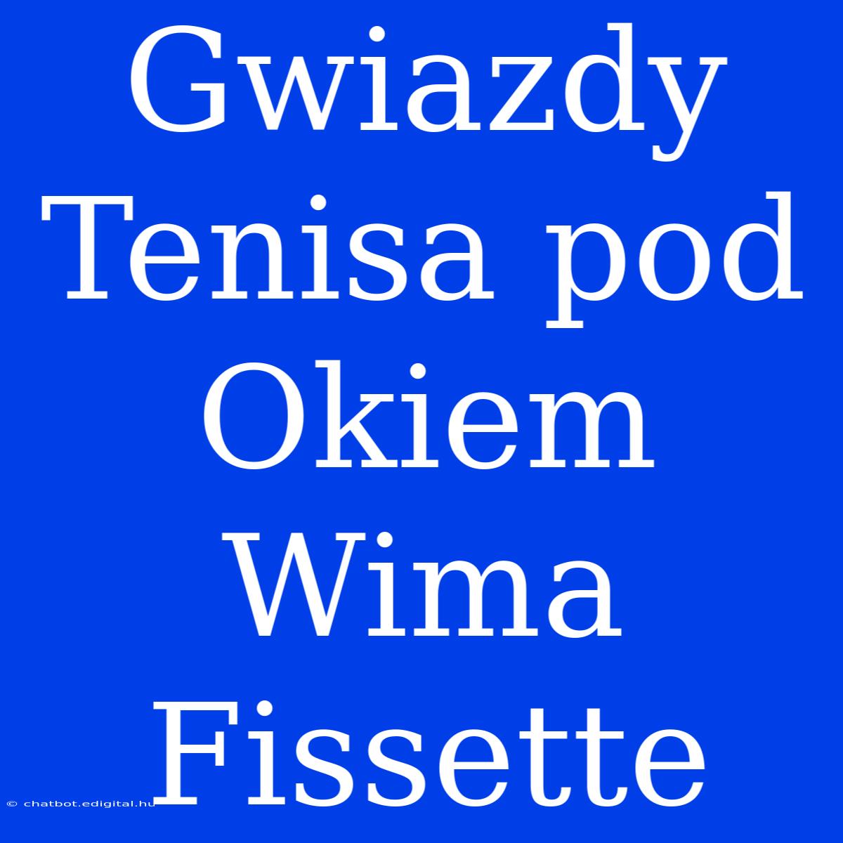 Gwiazdy Tenisa Pod Okiem Wima Fissette