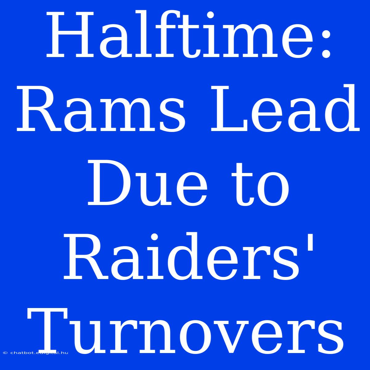 Halftime: Rams Lead Due To Raiders' Turnovers