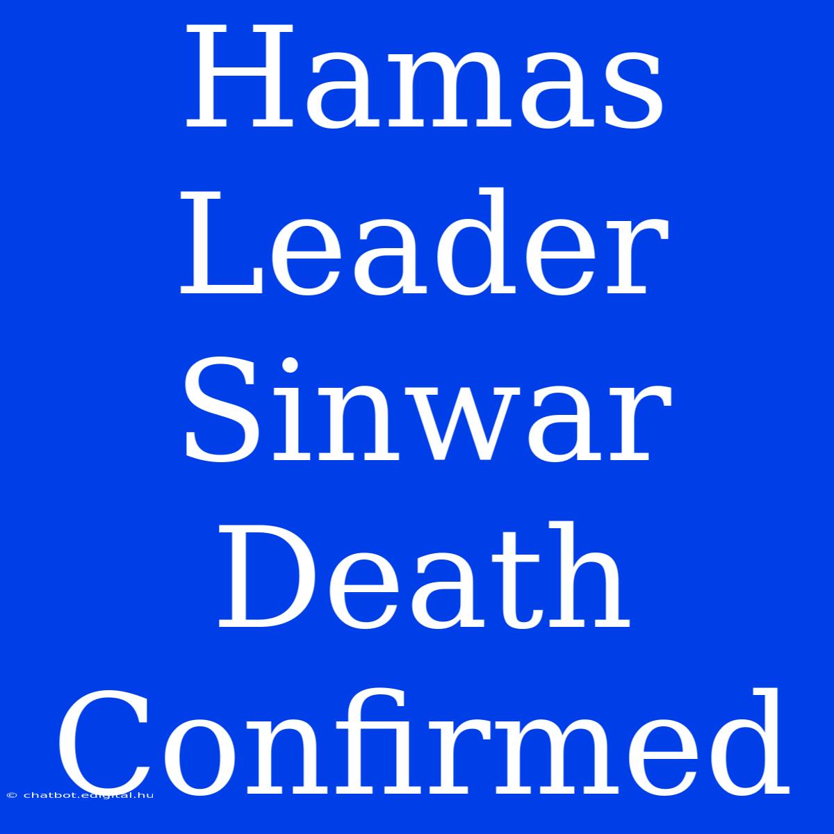 Hamas Leader Sinwar Death Confirmed 