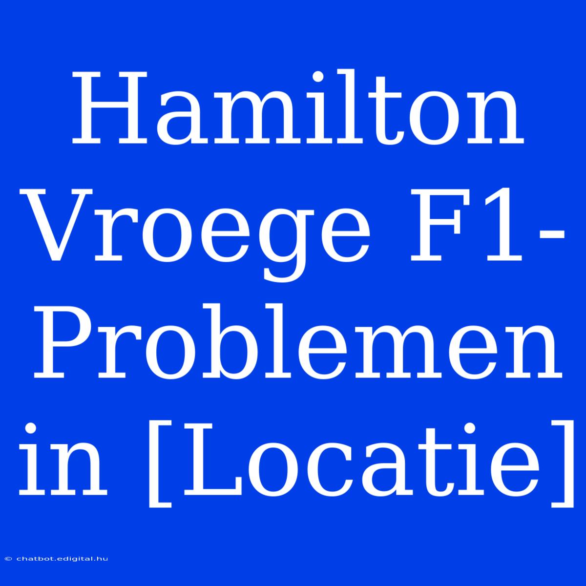 Hamilton Vroege F1-Problemen In [Locatie]