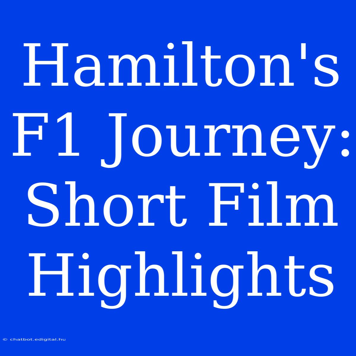 Hamilton's F1 Journey: Short Film Highlights 