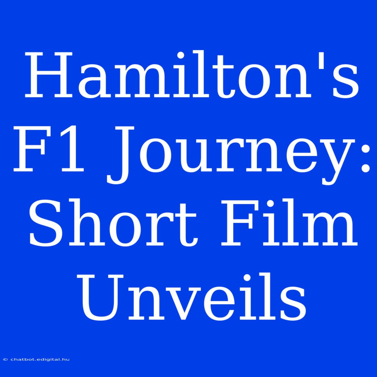 Hamilton's F1 Journey: Short Film Unveils