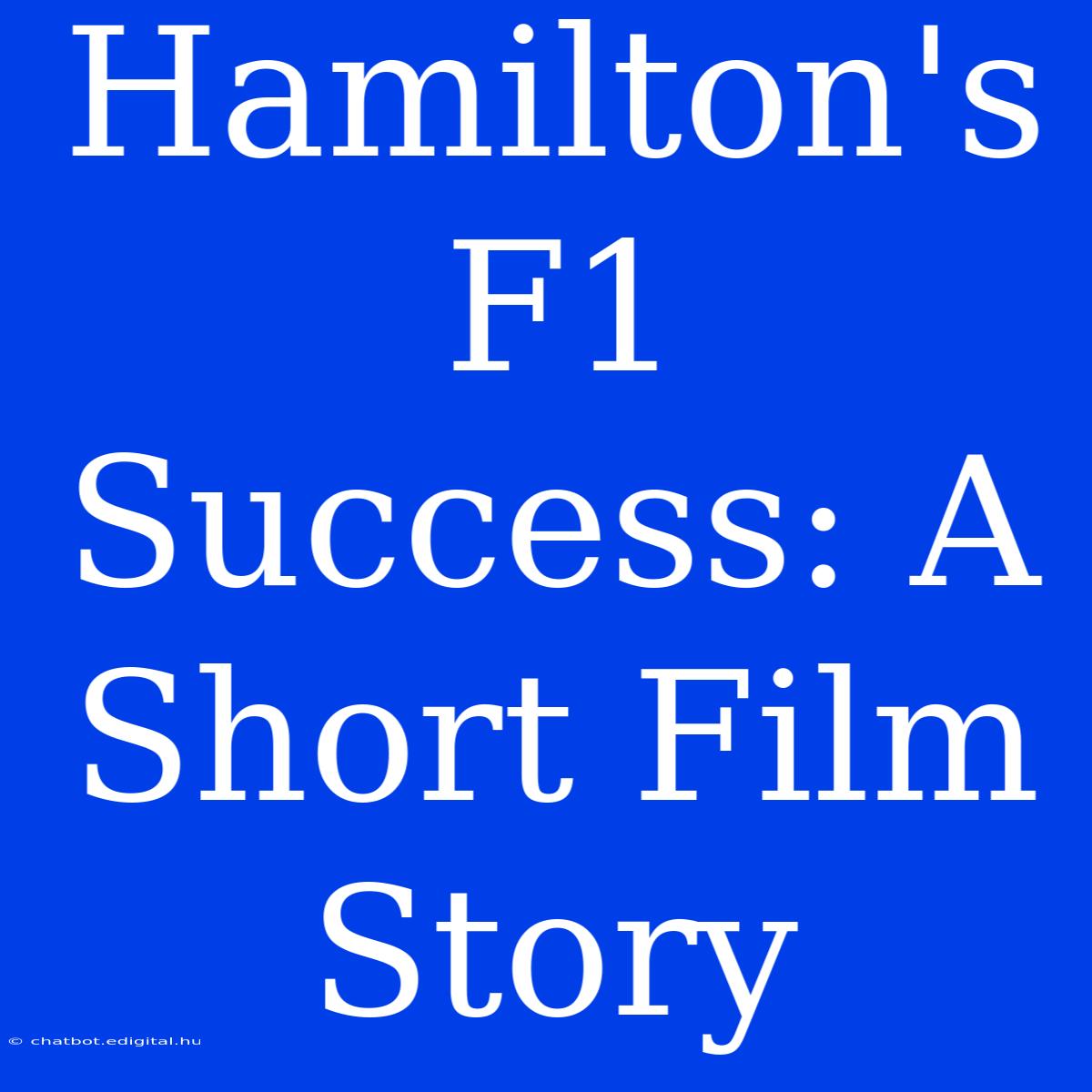 Hamilton's F1 Success: A Short Film Story