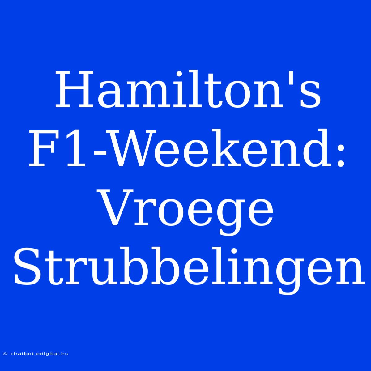 Hamilton's F1-Weekend: Vroege Strubbelingen