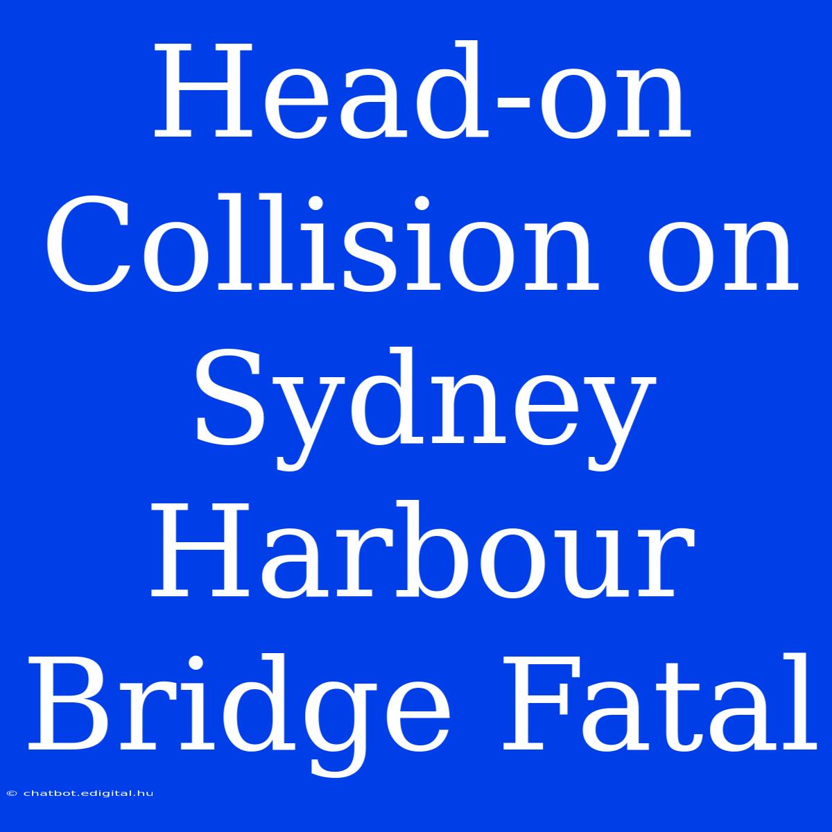 Head-on Collision On Sydney Harbour Bridge Fatal