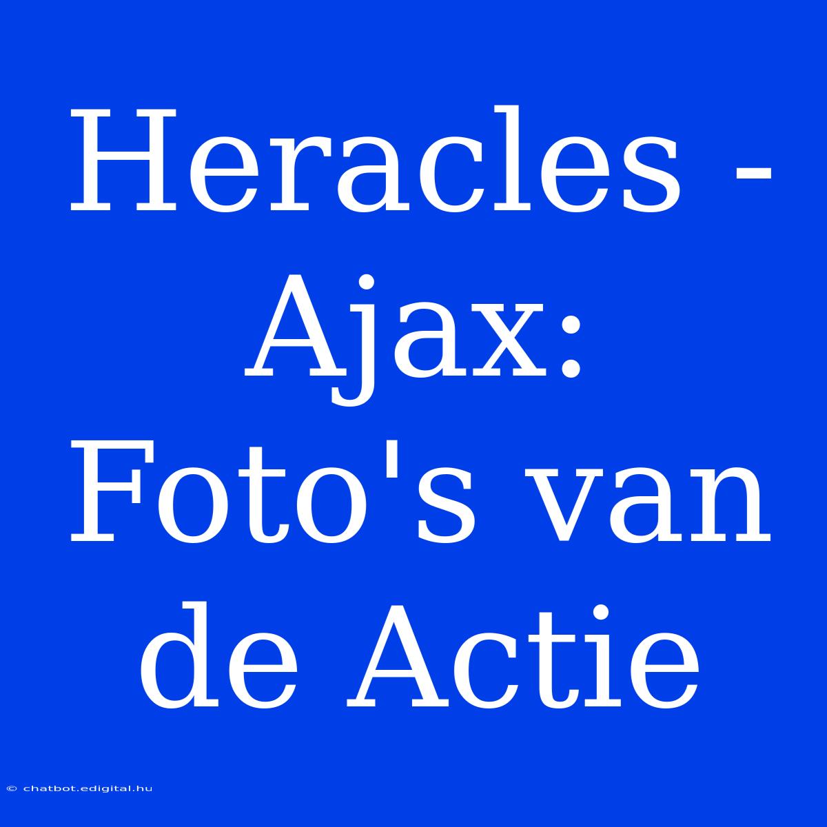 Heracles - Ajax: Foto's Van De Actie