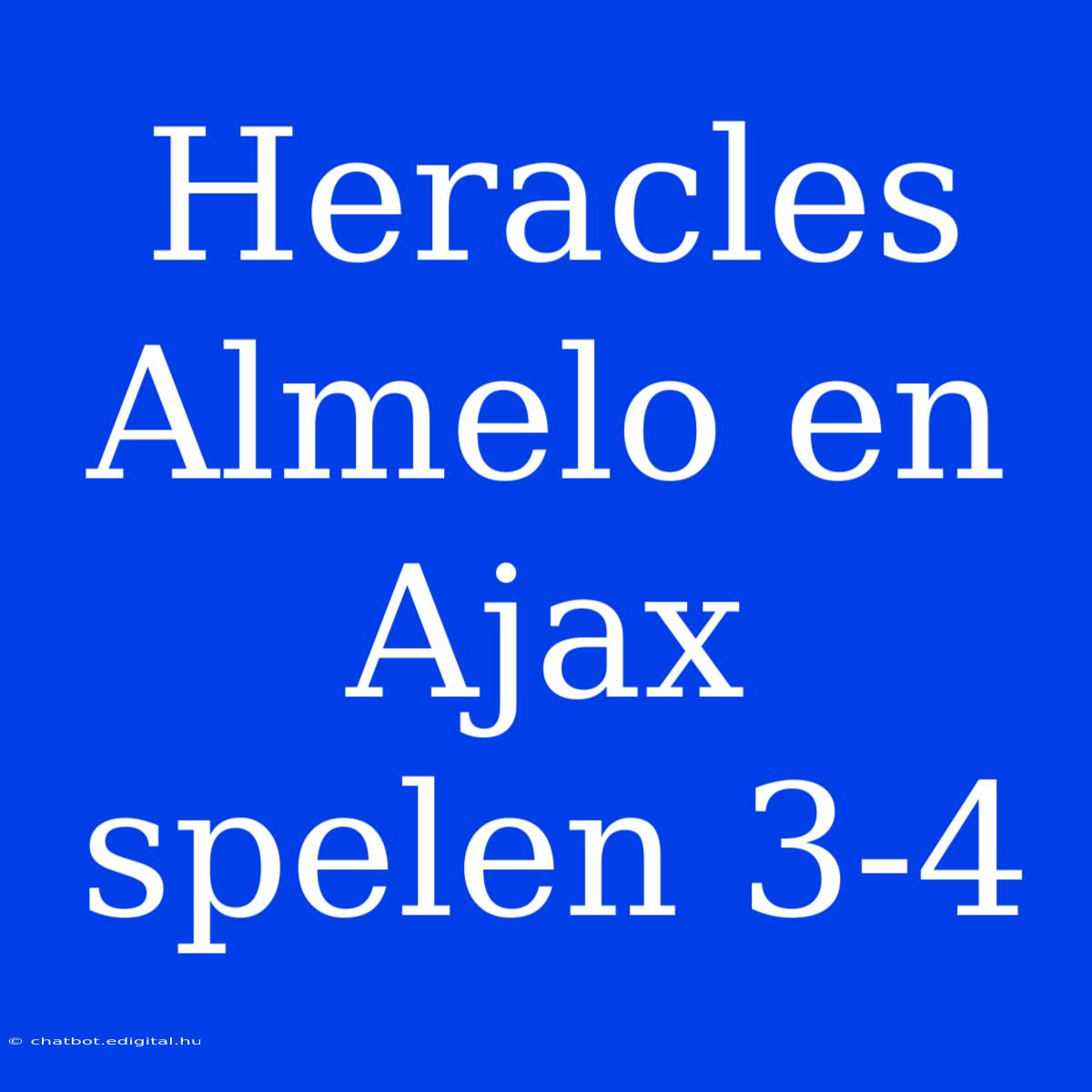 Heracles Almelo En Ajax Spelen 3-4