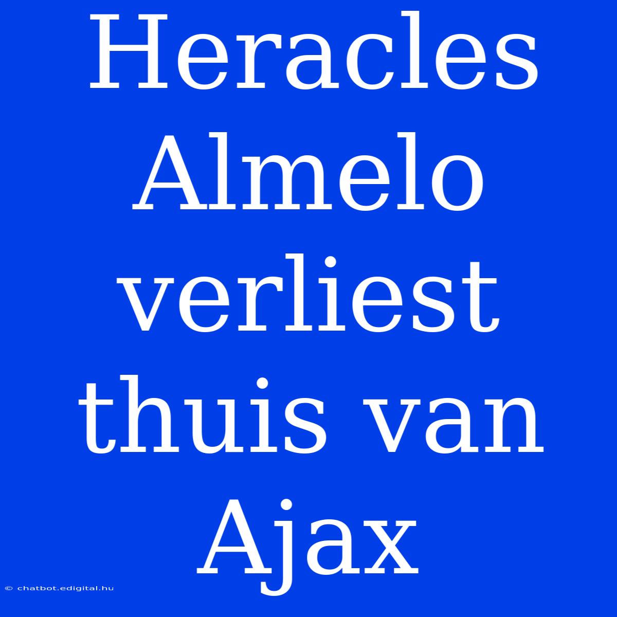 Heracles Almelo Verliest Thuis Van Ajax