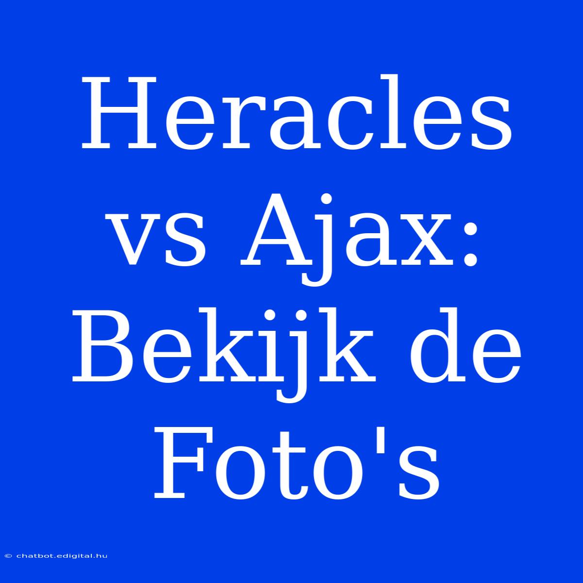 Heracles Vs Ajax: Bekijk De Foto's