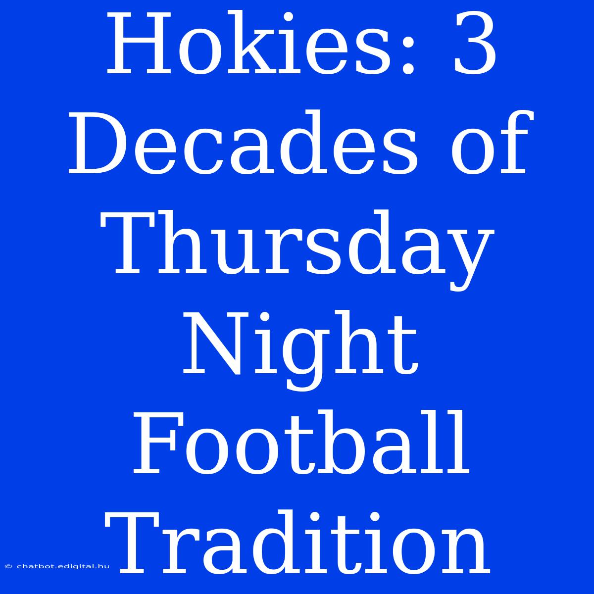 Hokies: 3 Decades Of Thursday Night Football Tradition