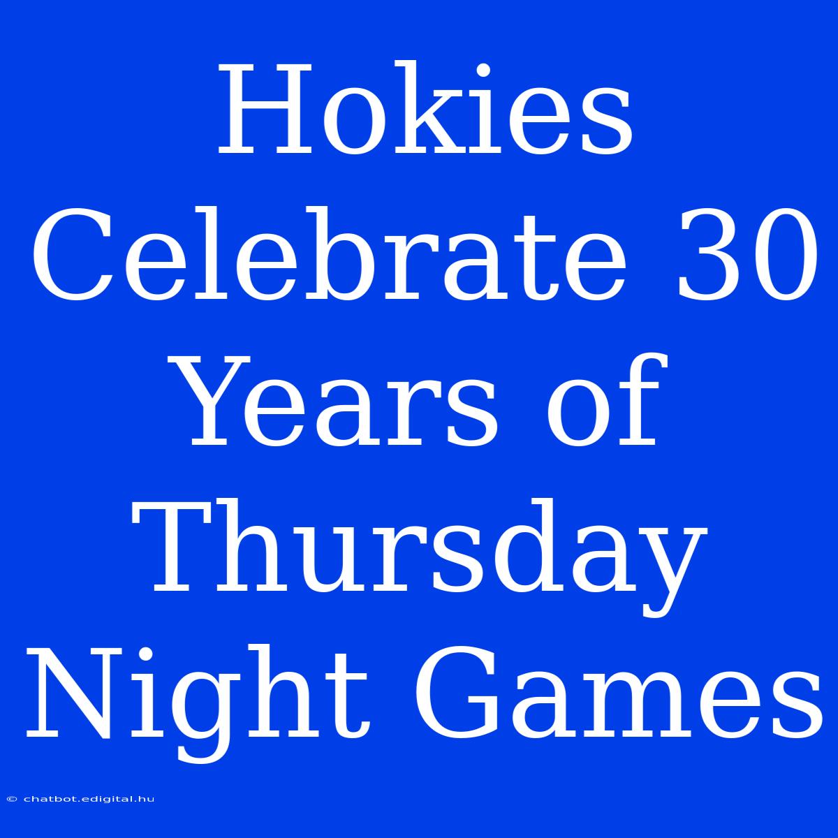 Hokies Celebrate 30 Years Of Thursday Night Games