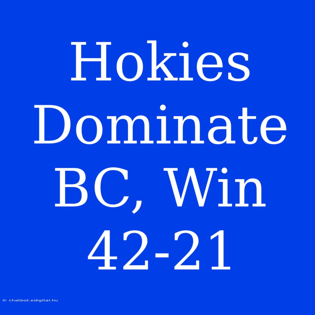 Hokies Dominate BC, Win 42-21