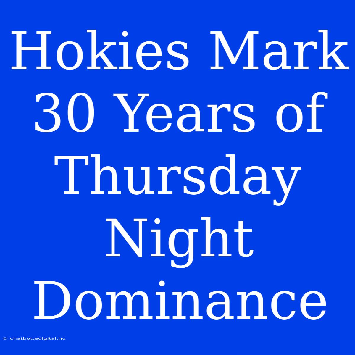 Hokies Mark 30 Years Of Thursday Night Dominance