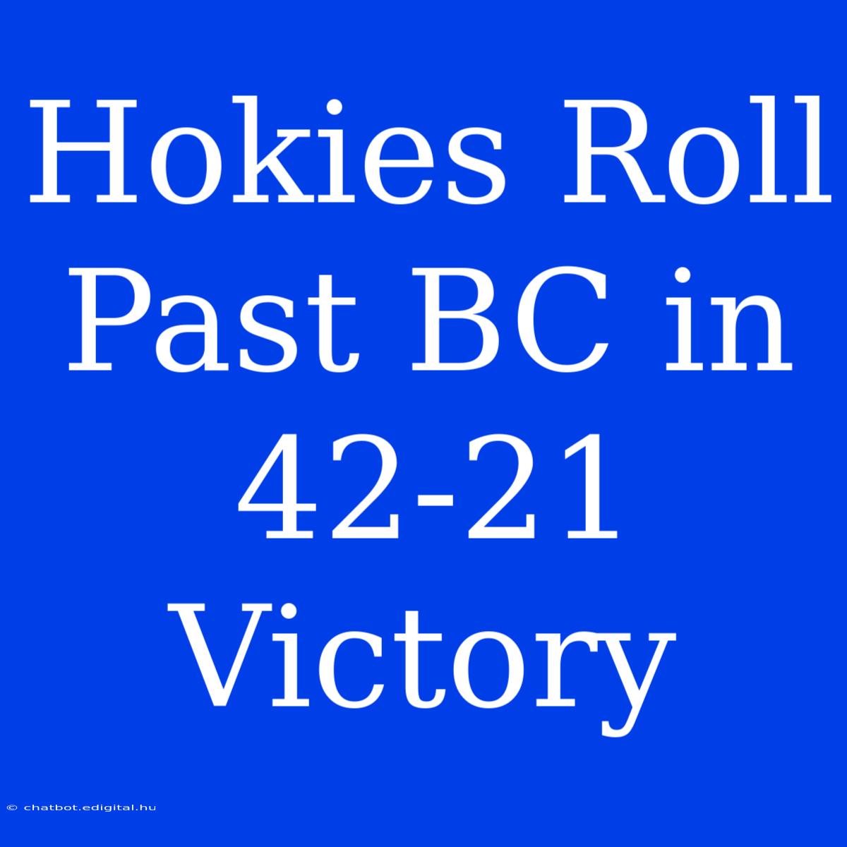 Hokies Roll Past BC In 42-21 Victory