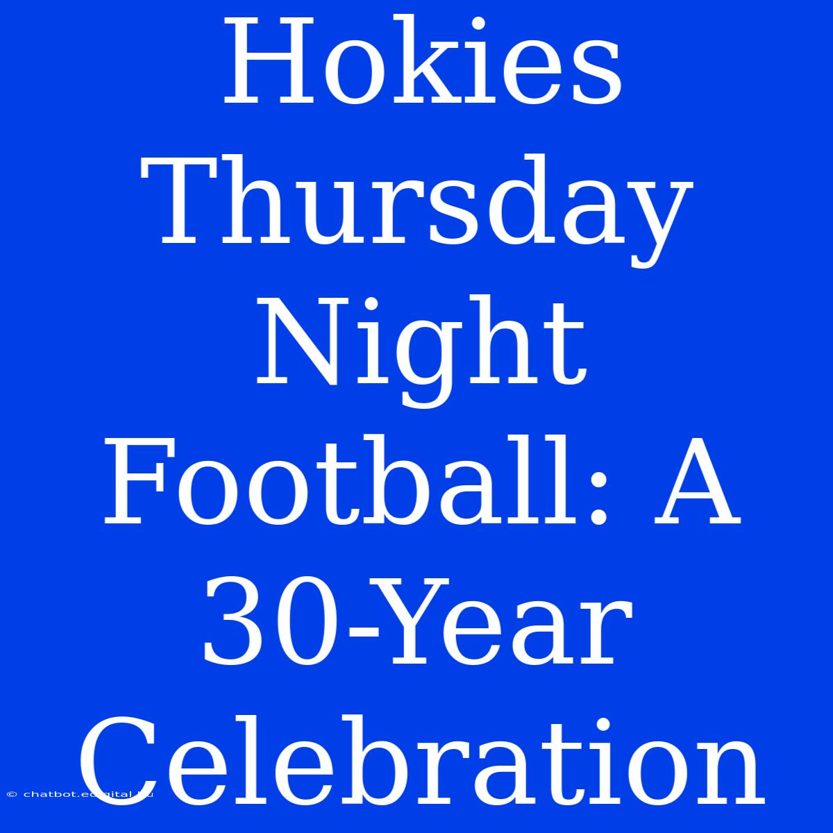 Hokies Thursday Night Football: A 30-Year Celebration