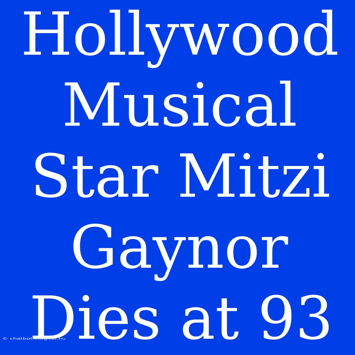 Hollywood Musical Star Mitzi Gaynor Dies At 93