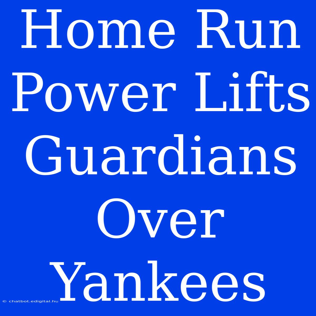 Home Run Power Lifts Guardians Over Yankees 