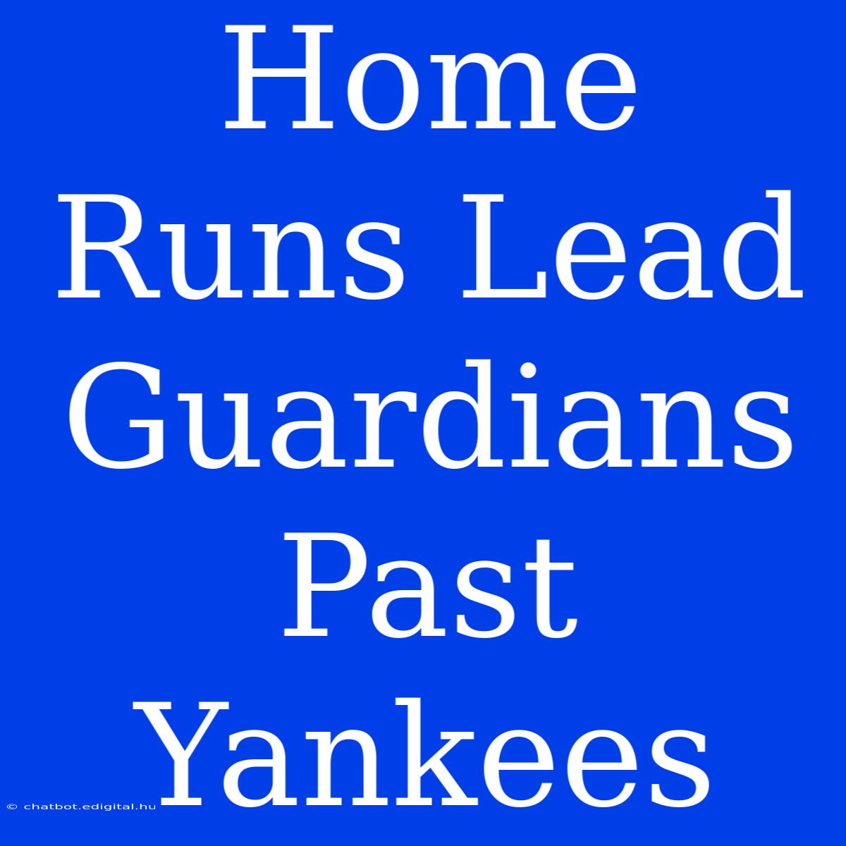 Home Runs Lead Guardians Past Yankees