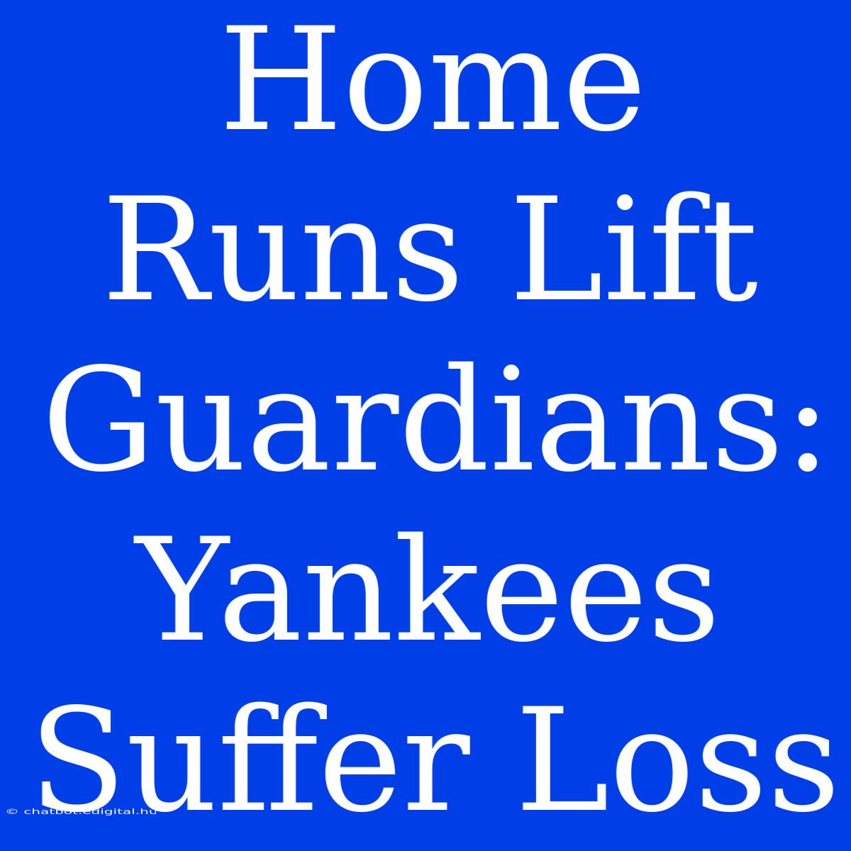 Home Runs Lift Guardians: Yankees Suffer Loss