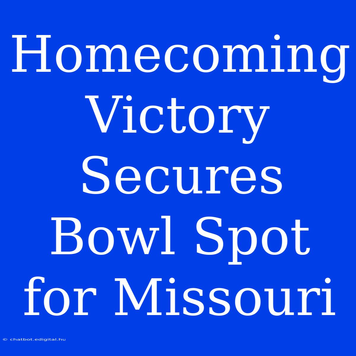 Homecoming Victory Secures Bowl Spot For Missouri 