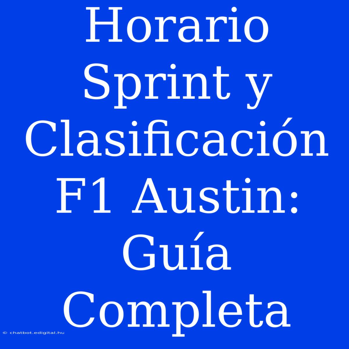 Horario Sprint Y Clasificación F1 Austin: Guía Completa