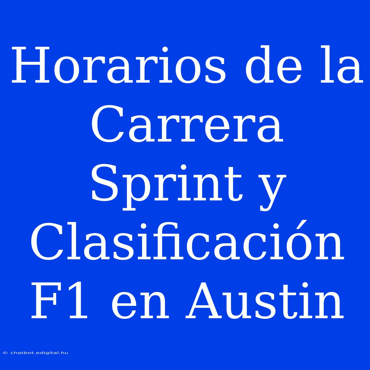 Horarios De La Carrera Sprint Y Clasificación F1 En Austin 