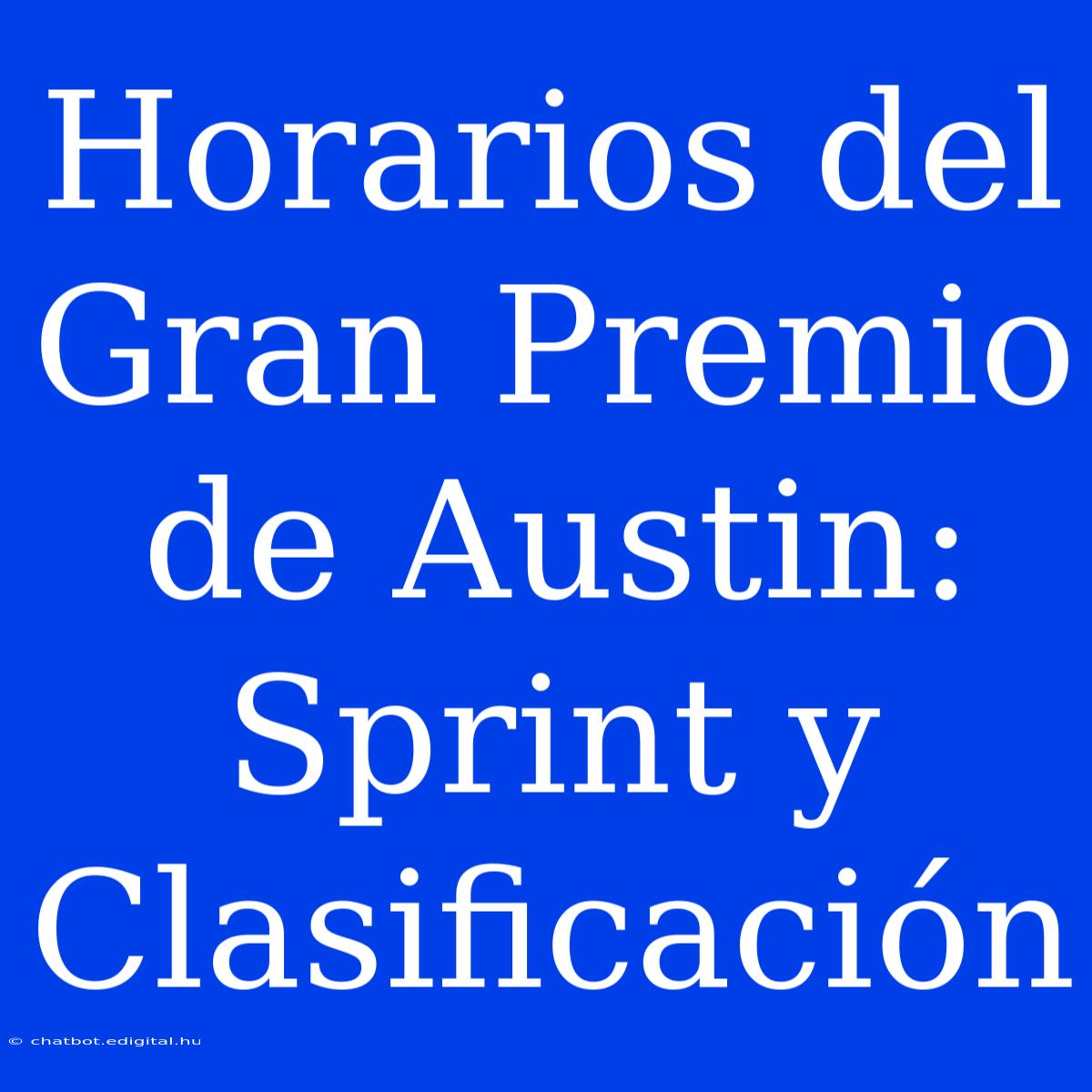 Horarios Del Gran Premio De Austin: Sprint Y Clasificación