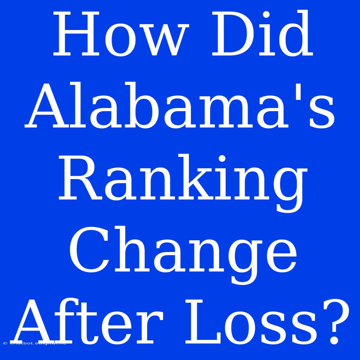 How Did Alabama's Ranking Change After Loss?