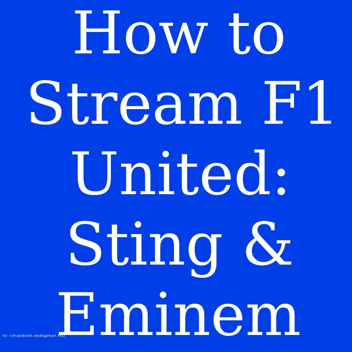 How To Stream F1 United: Sting & Eminem