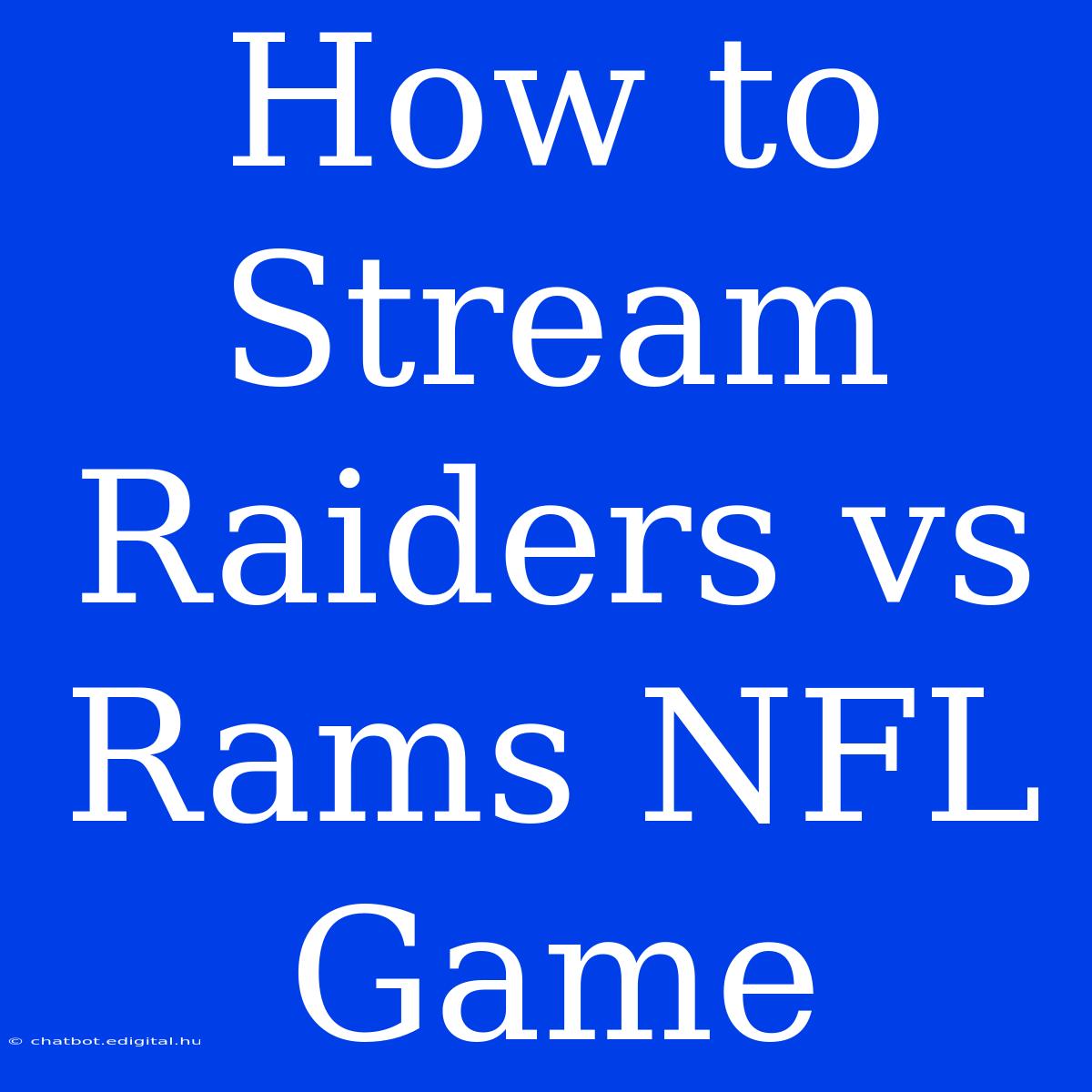 How To Stream Raiders Vs Rams NFL Game