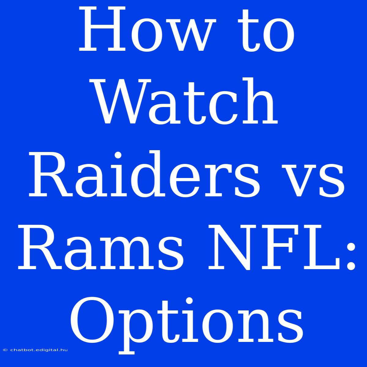 How To Watch Raiders Vs Rams NFL: Options