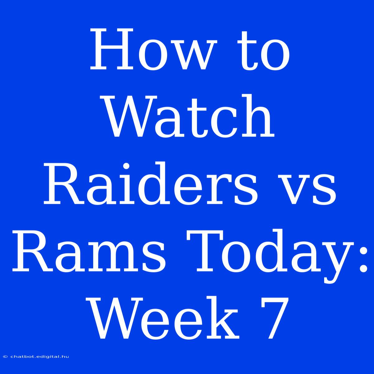 How To Watch Raiders Vs Rams Today: Week 7