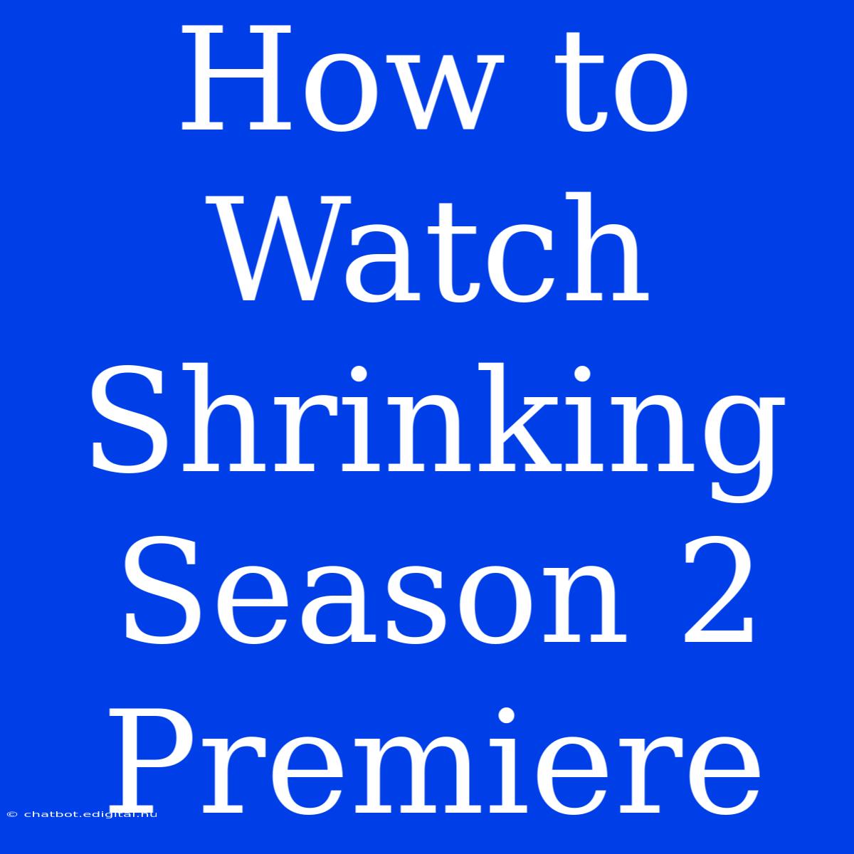 How To Watch Shrinking Season 2 Premiere