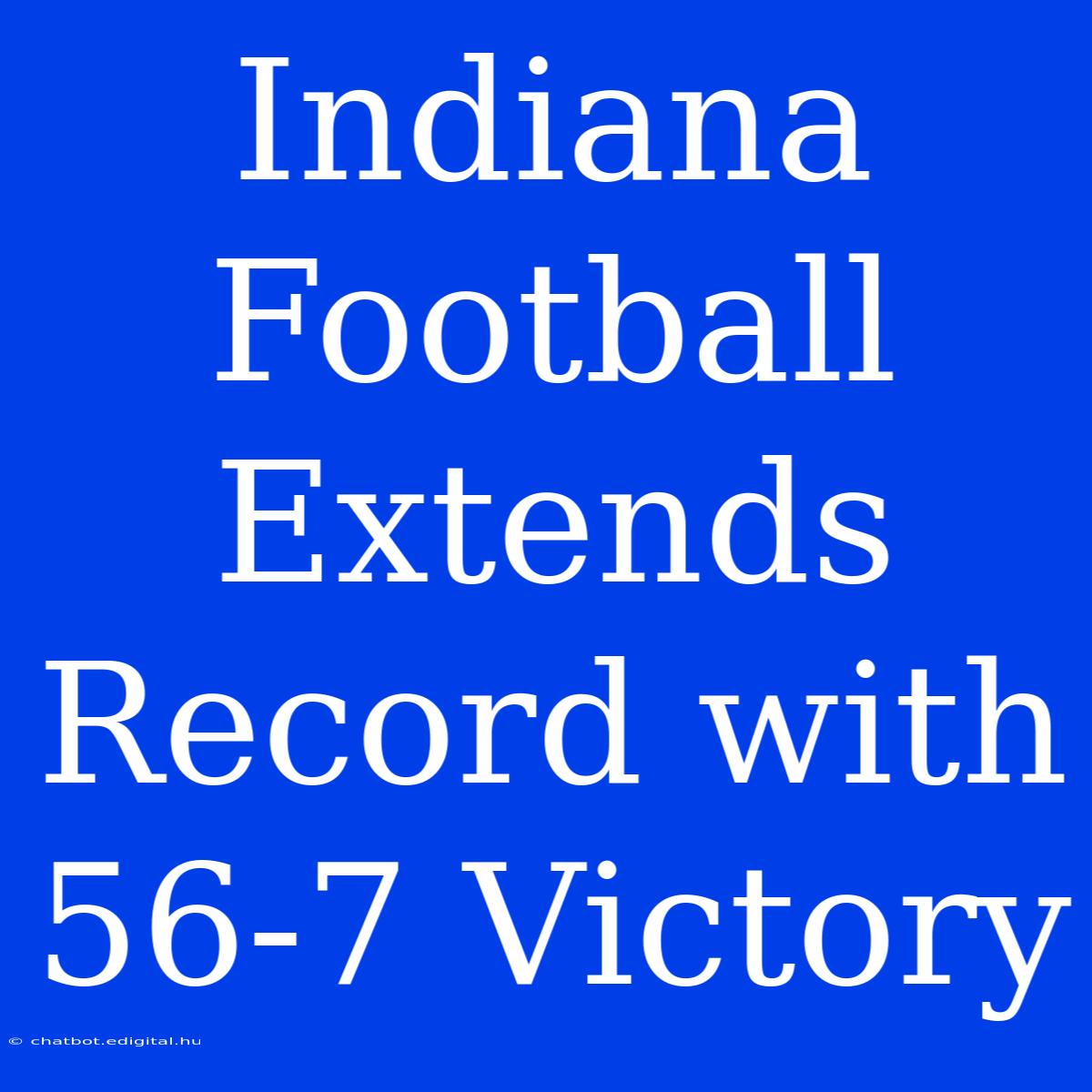 Indiana Football Extends Record With 56-7 Victory