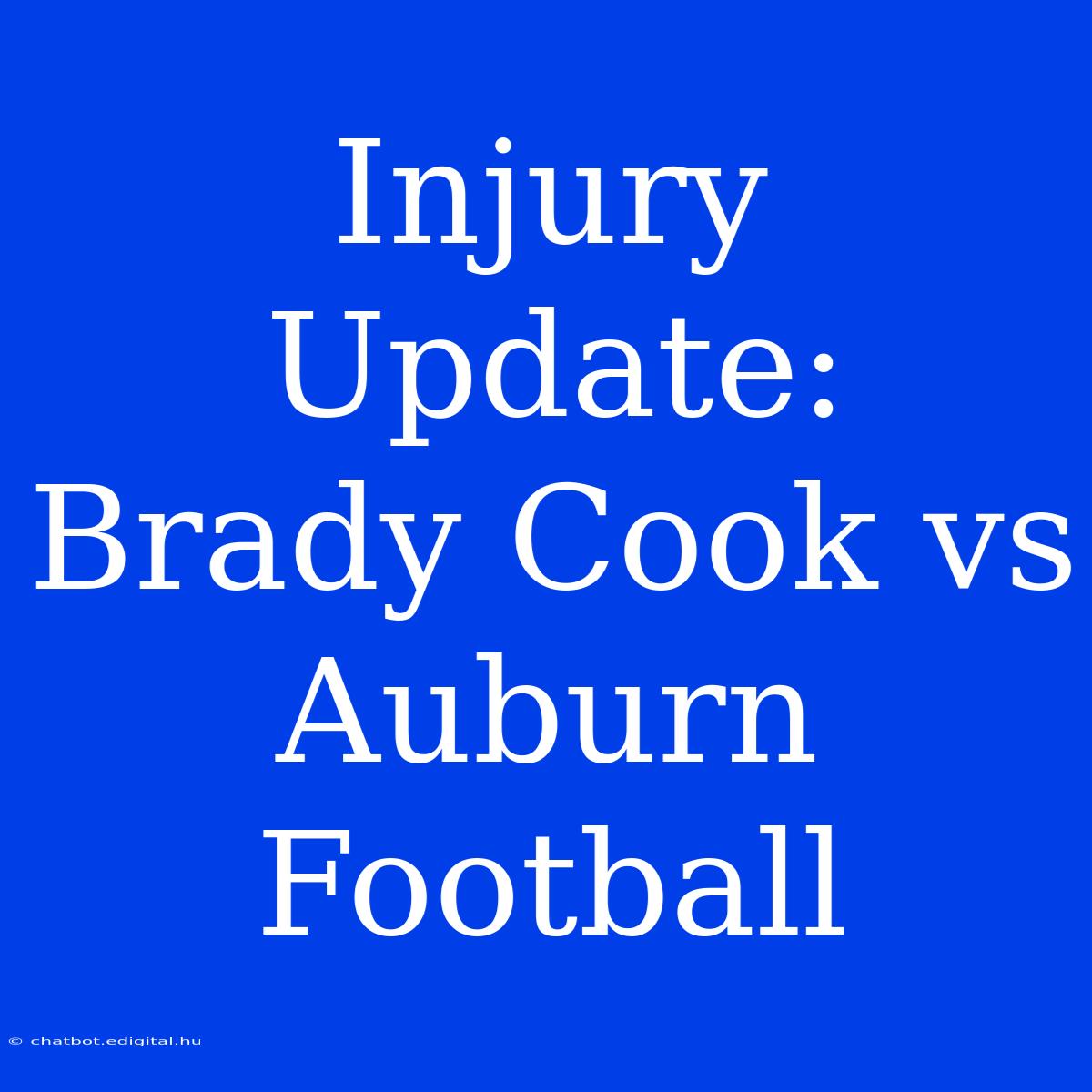 Injury Update: Brady Cook Vs Auburn Football