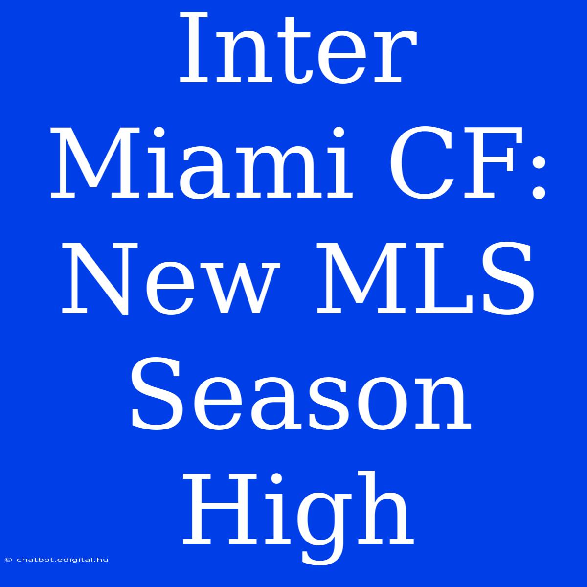 Inter Miami CF: New MLS Season High