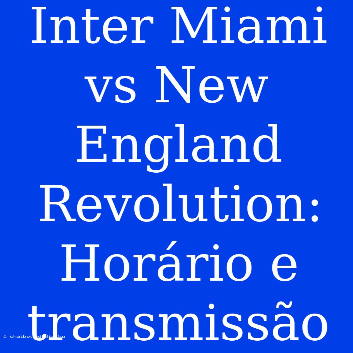 Inter Miami Vs New England Revolution: Horário E Transmissão