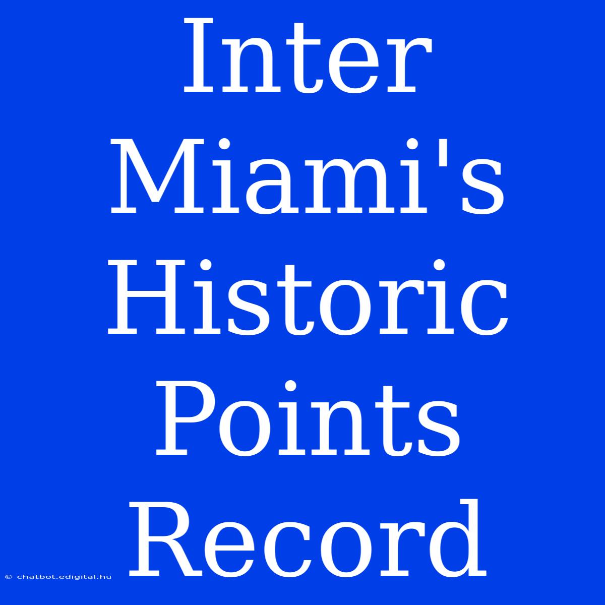 Inter Miami's Historic Points Record