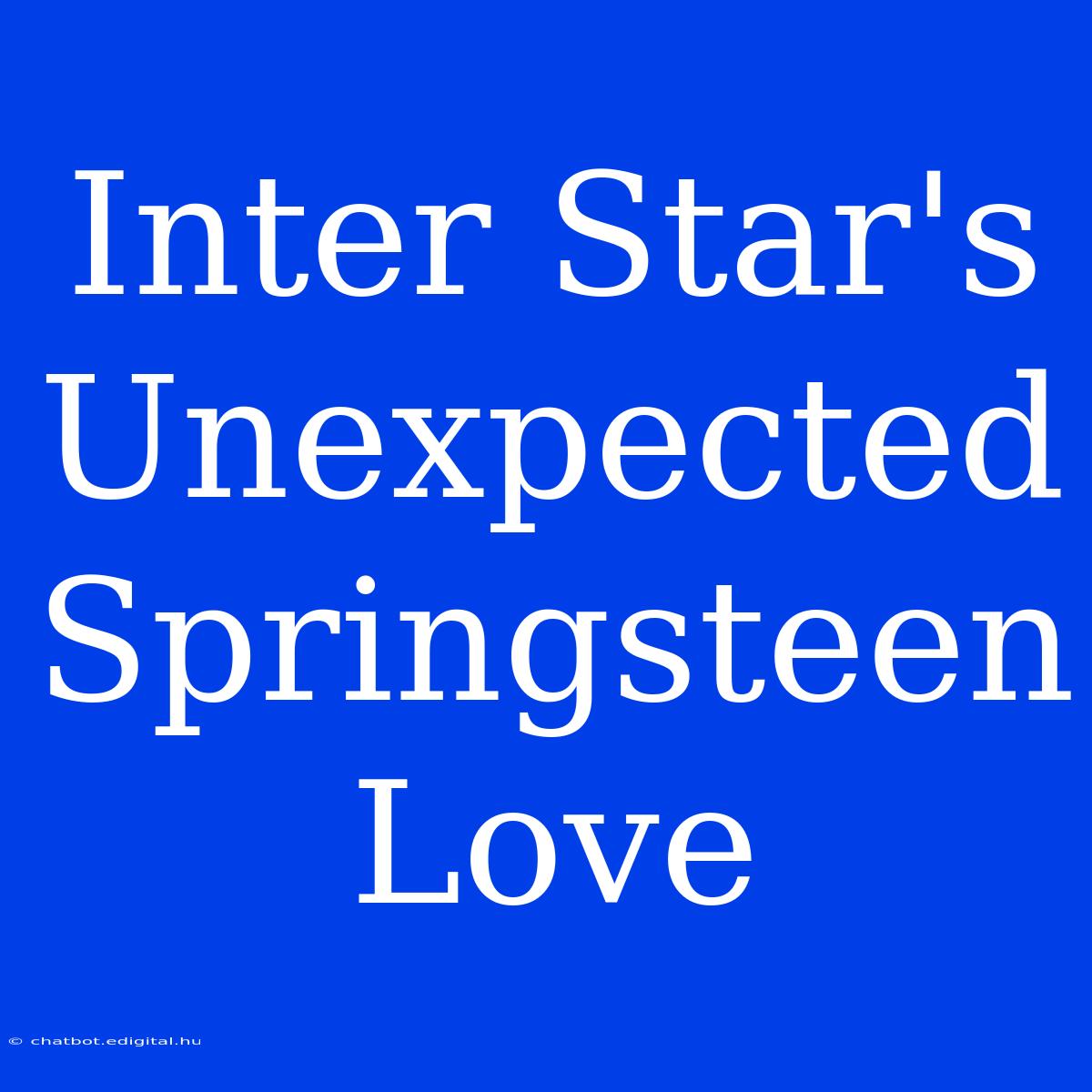 Inter Star's Unexpected Springsteen Love 