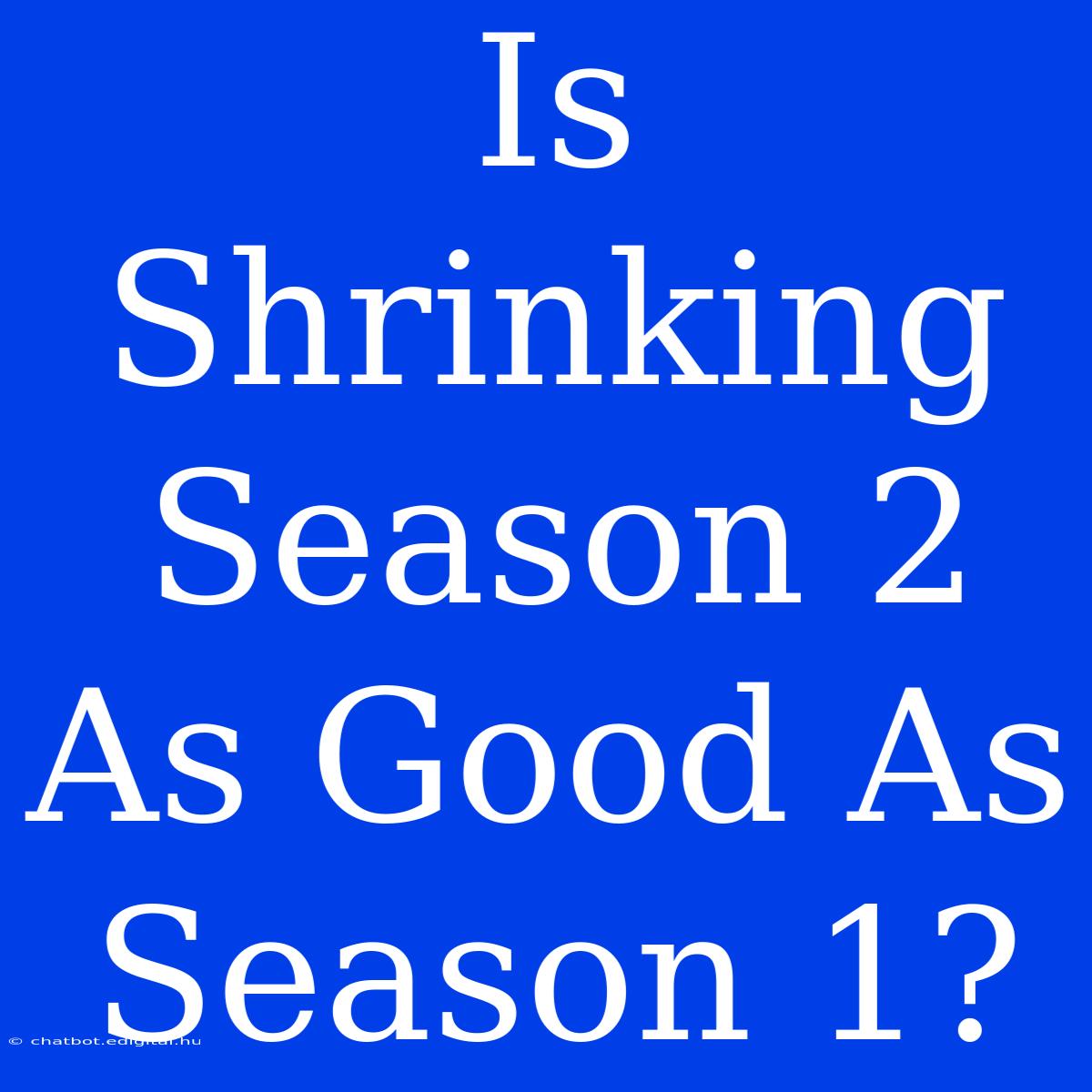 Is Shrinking Season 2 As Good As Season 1?