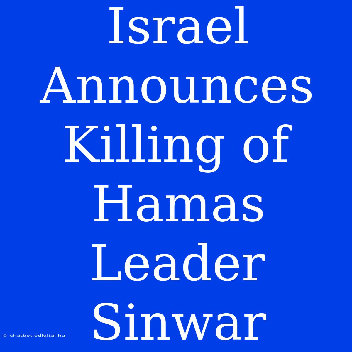 Israel Announces Killing Of Hamas Leader Sinwar