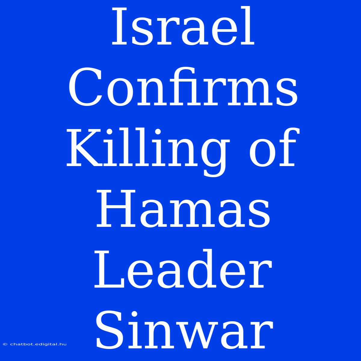 Israel Confirms Killing Of Hamas Leader Sinwar