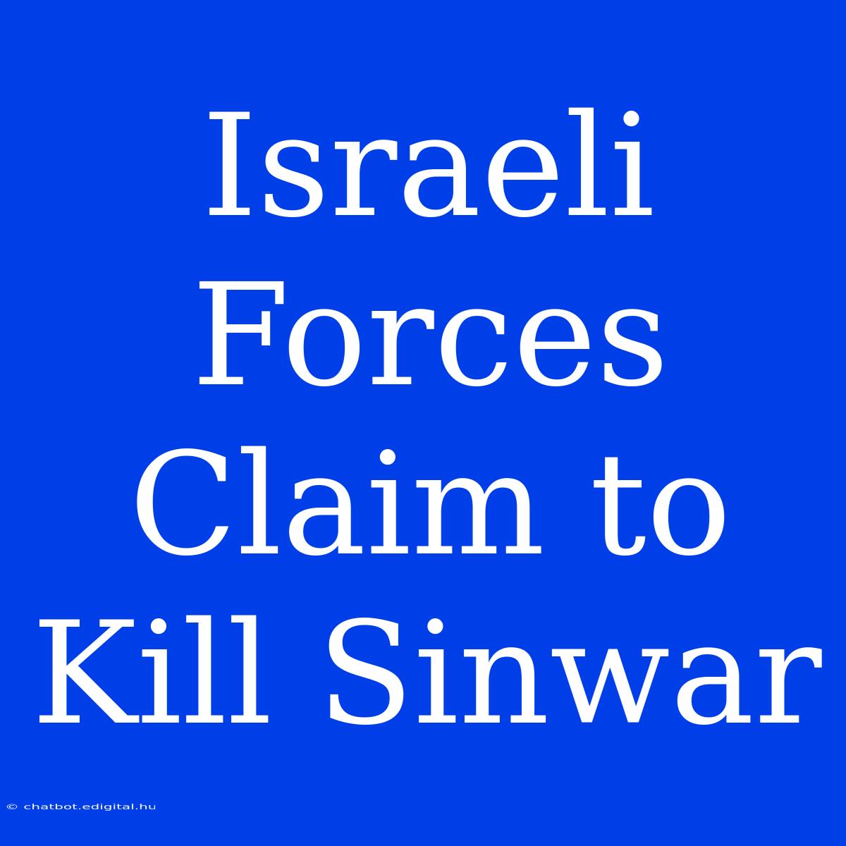 Israeli Forces Claim To Kill Sinwar