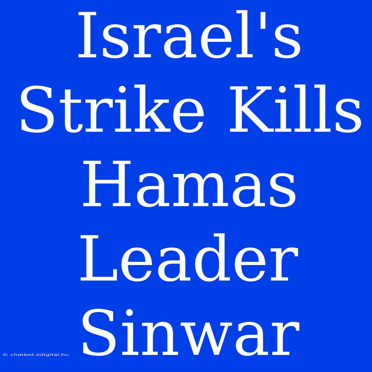 Israel's Strike Kills Hamas Leader Sinwar