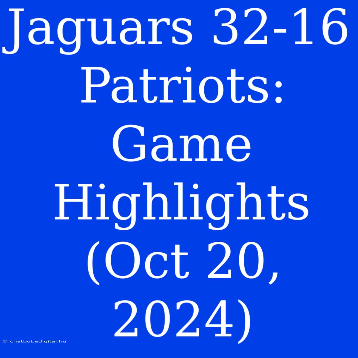 Jaguars 32-16 Patriots: Game Highlights (Oct 20, 2024)