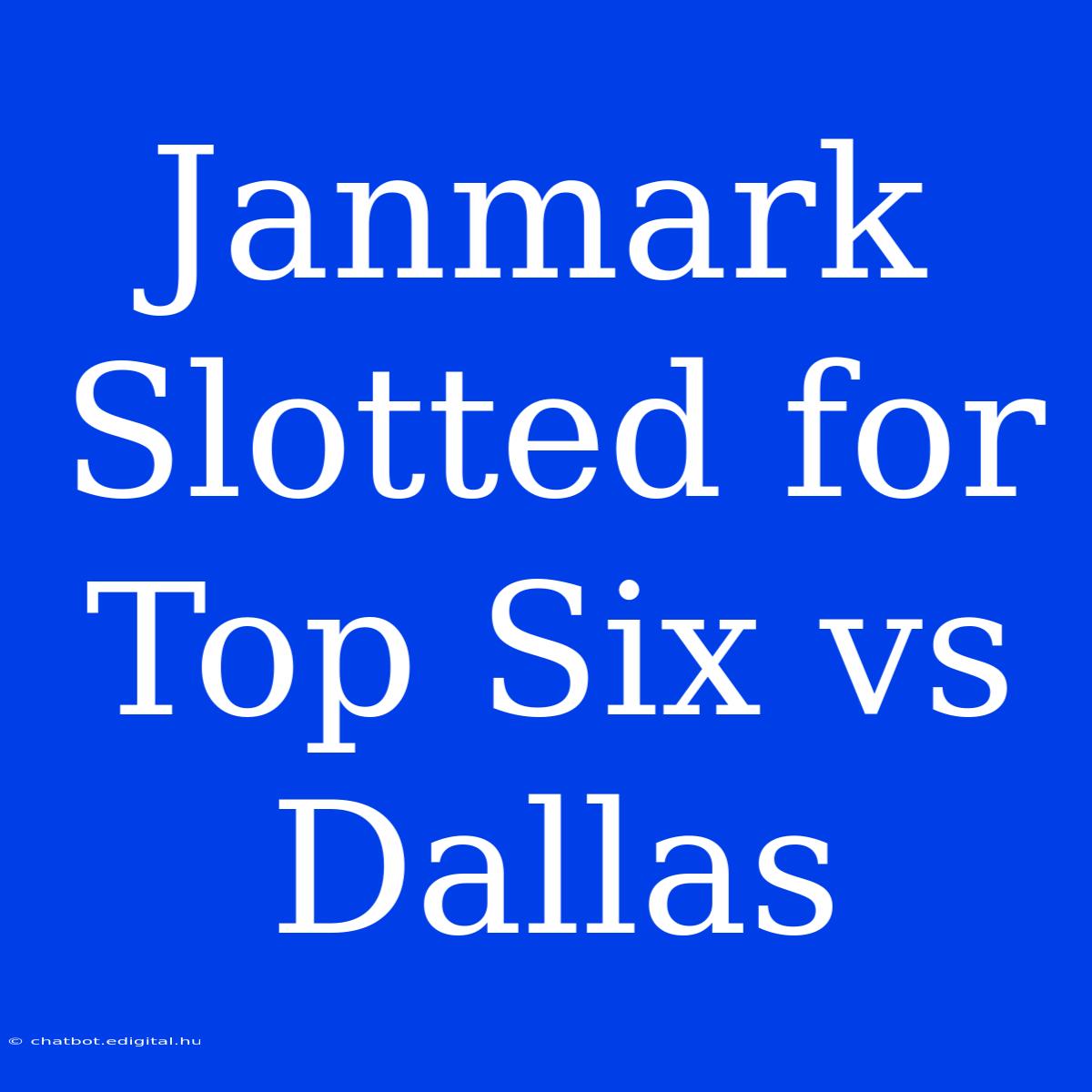 Janmark Slotted For Top Six Vs Dallas